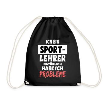 Ich bin Sport-Lehrer natürlich habe ich Probleme - Turnbeutel - Schwarz - Vorne