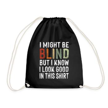 Might Be Blind But Look Good In This Shirt Ironie - Turnbeutel - Schwarz - Vorne