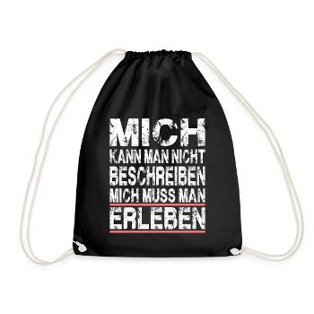 Mich kann man nicht beschreiben mich muss man - Turnbeutel - Schwarz - Vorne