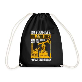 Hate Oil And Gas Tell Me More About Pants And Buggy - Drawstring Bag - black - Front