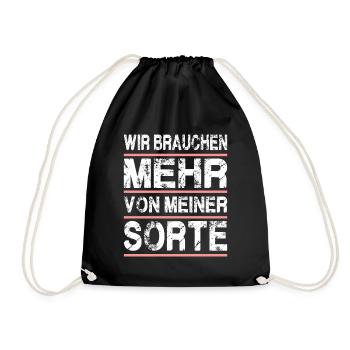 Wir Brauchen Mehr Von Meiner Sorte - Turnbeutel - Schwarz - Vorne