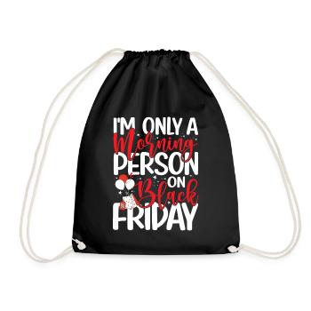 I'm Only A Morning Person On Black Friday - Turnbeutel - Schwarz - Vorne
