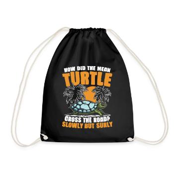 HOW DID THE MEAN TURTLE CROSS THE ROAD SLOWLY BUT - Turnbeutel - Schwarz - Vorne