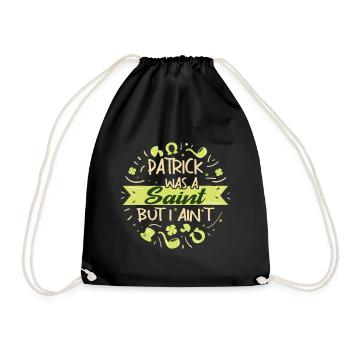 Patrick was a Saint but I Ain't - Drawstring Bag - black - Front