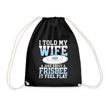 I Told My Wife A Joke About A Frisbee It Feel Flat - Turnbeutel - Schwarz - Vorne