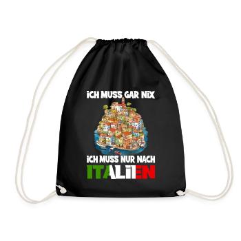 Ich Muss Gar Nix Ich Muss Nur Nach Italien - Turnbeutel - Schwarz - Vorne