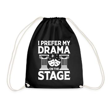 I Prefer My Drama On The Stage - Turnbeutel - Schwarz - Vorne