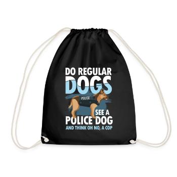 Do Regular Dogs See A Police Dog A Cop - Turnbeutel - Schwarz - Vorne