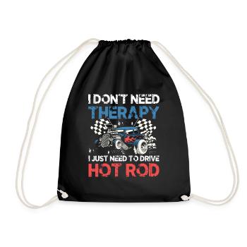 I Don't Need Therapy I Just Need To Drive Hot Rod - Turnbeutel - Schwarz - Vorne