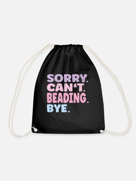 Sorry Can't Beading Bye Funny Beading - Turnbeutel - Schwarz