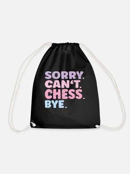 Sorry Can't Chess Bye Funny Chess - Turnbeutel - Schwarz