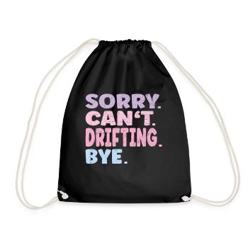 Sorry Can't Drifting Bye Funny Drifting - Turnbeutel - Schwarz - Vorne