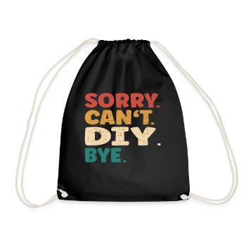 Sorry Can't Diy Bye Men Women Funny Diy - Drawstring Bag - black - Front