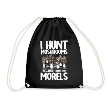 I Hunt Mushrooms Because I Have No Morels - Turnbeutel - Schwarz - Vorne