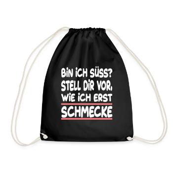 Bin Ich Süss? Stell Dir Vor Wie Ich Erst Schmecke - Turnbeutel - Schwarz - Vorne