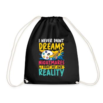 I Never Paint Dreams I Paint My Own Reality - Turnbeutel - Schwarz - Vorne