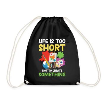 Life Is Too Short Not To Create Something - Turnbeutel - Schwarz - Vorne