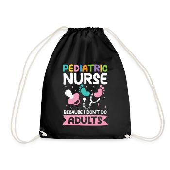 Pediatric Nurse Because I Don't Do Adults - Turnbeutel - Schwarz - Vorne