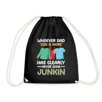 Said Less Is More Has Clearly Never Gone Junkin - Turnbeutel - Schwarz - Vorne