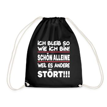 Ich bleib so wie ich bin alleine andere stört - Turnbeutel - Schwarz - Vorne