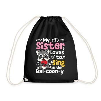 My Sister Loves to Sing on the Bal-Coon-Y - Turnbeutel - Schwarz - Vorne