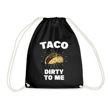 Taco Dirty To Me Taco Dienstag Taco Crew Squad - Turnbeutel - Schwarz - Vorne