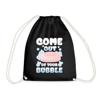Come Out Of Your Bubble For a Soap Maker - Turnbeutel - Schwarz - Vorne