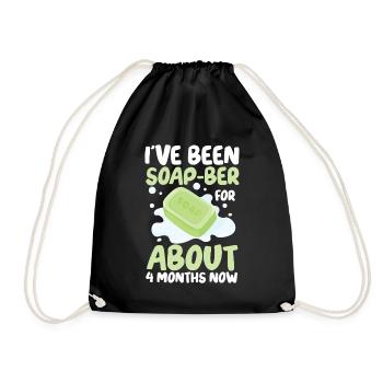 I've Been Soap-Ber For About 4 Months Now - Turnbeutel - Schwarz - Vorne