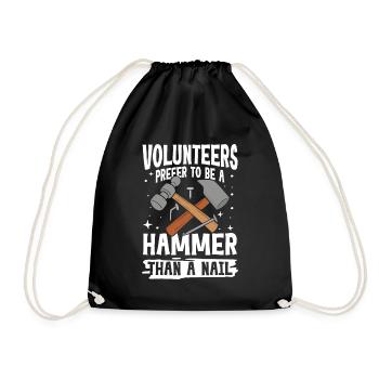 Volunteers Prefer To Be A Hammer Than A Nail - Turnbeutel - Schwarz - Vorne