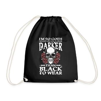I'm So Goth Darker Than Black für Gothik Fans - Turnbeutel - Schwarz - Vorne