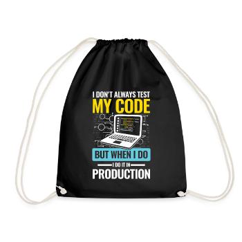 I Don't Always Test My Code I do It In Production - Turnbeutel - Schwarz - Vorne