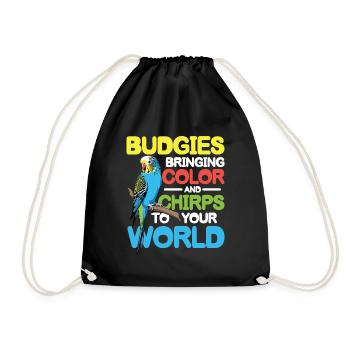 Budgies Bringing Color and Chirps To Your World - Turnbeutel - Schwarz - Vorne