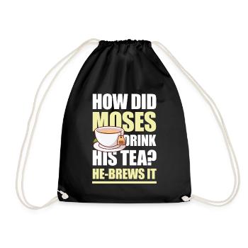 How Did Moses Drink His Tea He-Brews It für einen - Turnbeutel - Schwarz - Vorne