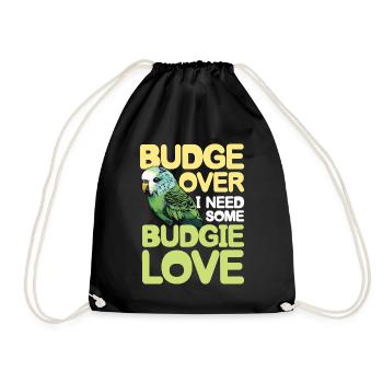 Budge Over I Need Some Budgie Love - Turnbeutel - Schwarz - Vorne