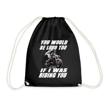 Motorradfahrerin You Would Be Loud Too - Turnbeutel - Schwarz - Vorne