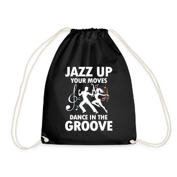 Jazz Up Your Moves Dance In The Groove - Turnbeutel - Schwarz - Vorne