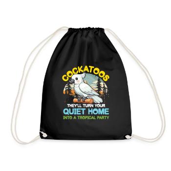 Cockatoos They 'll Turn your Home Tropical Party - Turnbeutel - Schwarz - Vorne