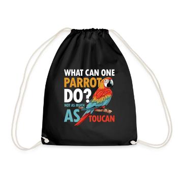 What Can One Parrot Do Not As Much As Toucan - Turnbeutel - Schwarz - Vorne