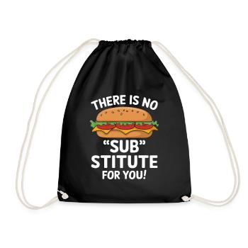 Sandwich Spruch - There Is No Sub Stitute For You - Turnbeutel - Schwarz - Vorne