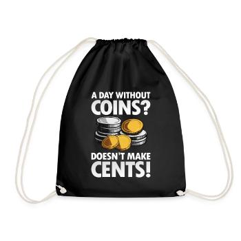 A Day Without Coins Doesn't Make Cents - Turnbeutel - Schwarz - Vorne