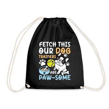 Fetch This Our Dog Trainers Are Paw-some - Drawstring Bag - black - Front