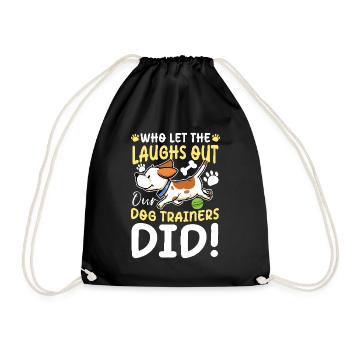 Who Let The Laughs Out Our dog Trainers Did - Drawstring Bag - black - Front