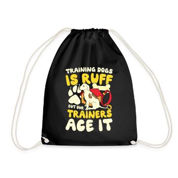 Training Dogs Is Ruff But Our Trainers Ace - Drawstring Bag - black - Front