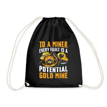 To A Miner Every Fault Is A Potential Gold Mine - Turnbeutel - Schwarz - Vorne
