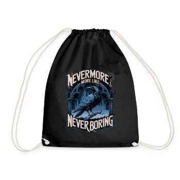 Nevermore? More Like Never Boring Krähe Motiv - Turnbeutel - Schwarz - Vorne
