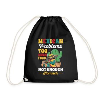 Mexican Problems Much Food Not Enough Stomach - Drawstring Bag - black - Front