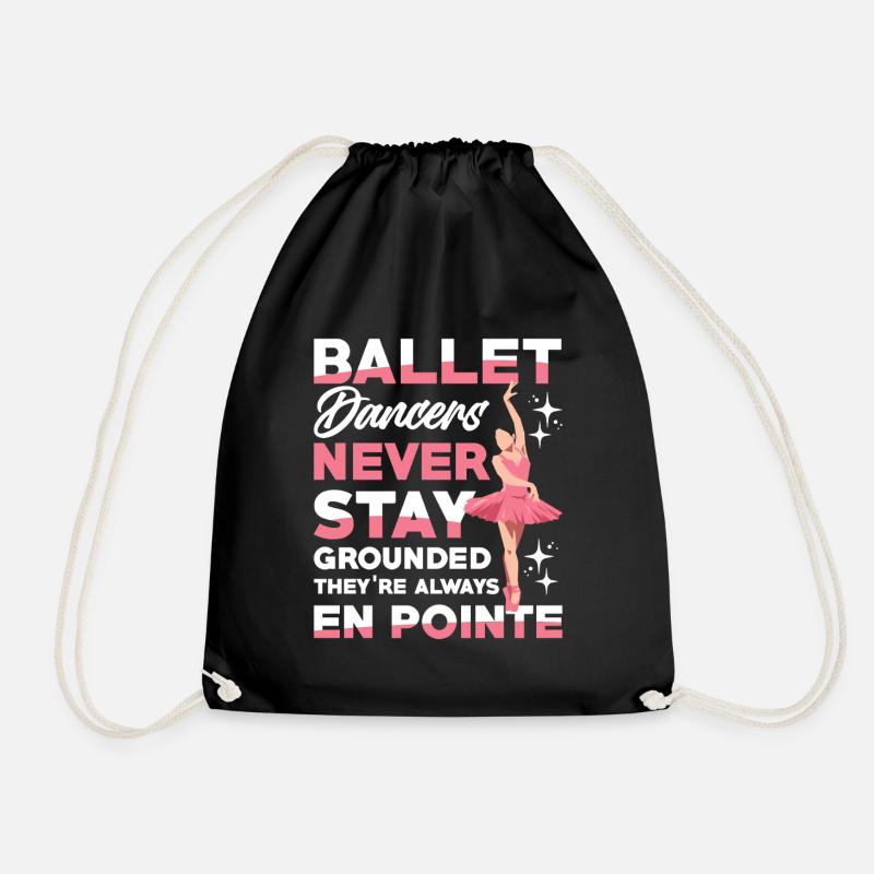 Ballet Dancers Always En Pointe Never Grounded - Drawstring Bag - black