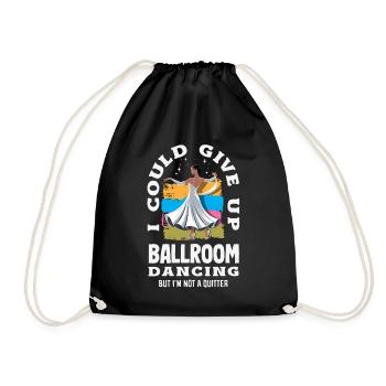Give Up Ballroom Dancing Not A Quitter - Turnbeutel - Schwarz - Vorne