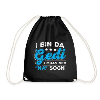 I Bin Da Gedi I Muas Ned Na Sogn - Taufged Ged - Turnbeutel - Schwarz - Vorne