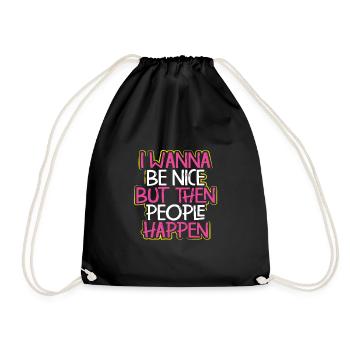 Sarcasm Wanna Be Nice Then People Happen Funny - Drawstring Bag - black - Front